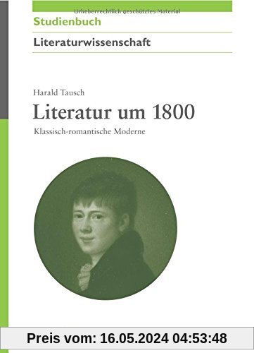 Literatur um 1800: Klassischromantische Moderne: Klassisch-romantische Moderne (Akademie Studienbücher - Literaturwissenschaft)